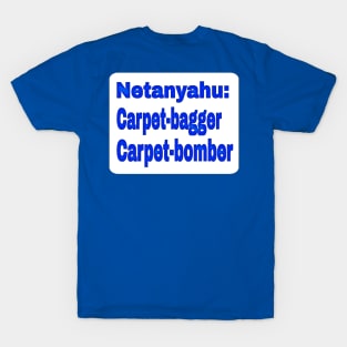 Netanyahu: Carpet-bagger - Carpet-bomber - Double-sided T-Shirt